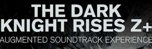 Featured App: ‘The Dark Knight Rises’ Z+ Augmented Soundtrack Experience