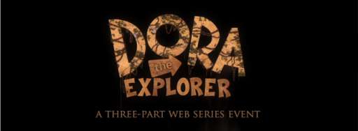 “Dora The Explorer” Fake Movie Trailer Gets Turned into Real Web Series