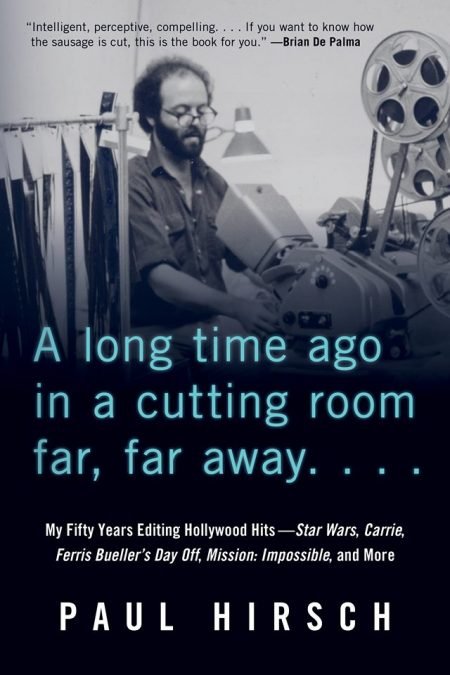 Paul Hirsch: At the Cutting Edge of the Cutting Room! James Murphy talks to the Editor behind Star Wars, Mission:Impossible, Ferris Bueller’s Day Off and Many More Magic Movies..