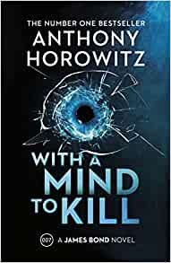 With a Mind to Kill. Horowitz does a nice line in Fan Fiction for 007. That’s about it. Sorry!